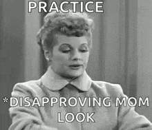 lucille-ball-disaproving-mom-look.gif