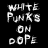 White Punk on Dope