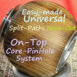 Egzoset's Easy-made Universal Split-Paths Twin-Cut On-Top Core-PinHole System