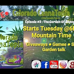 Colorado CannaTopia Episode # 2 The Garden Of CannaTopia