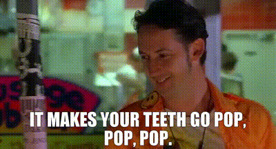 YARN | It makes your teeth go pop, pop, pop. | Half Baked ...