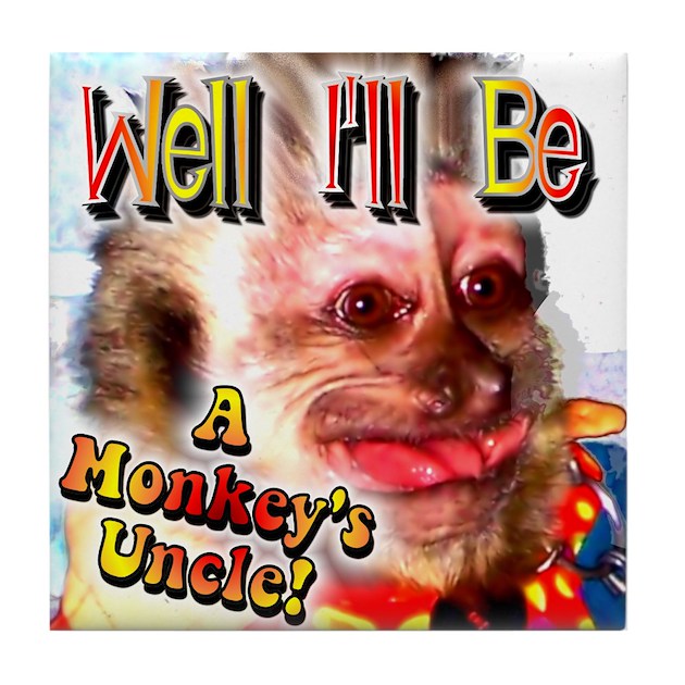 well_ill_be_a_monkeys_uncle_tile_coaster.jpg